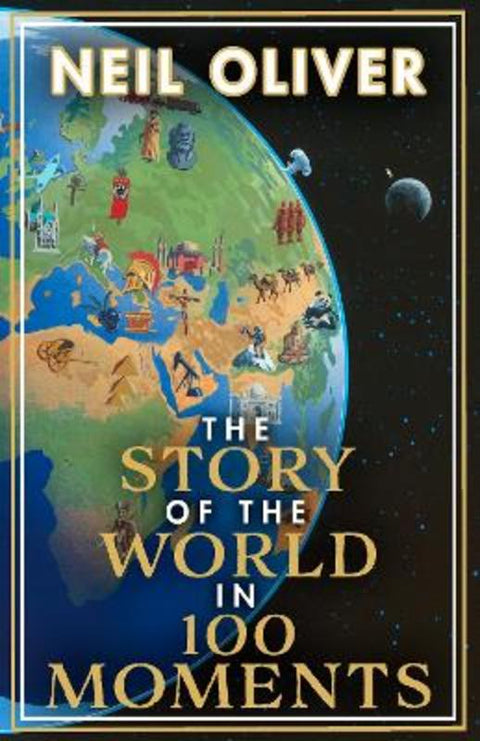 The Story of the World in 100 Moments by Neil Oliver - 9781787633100