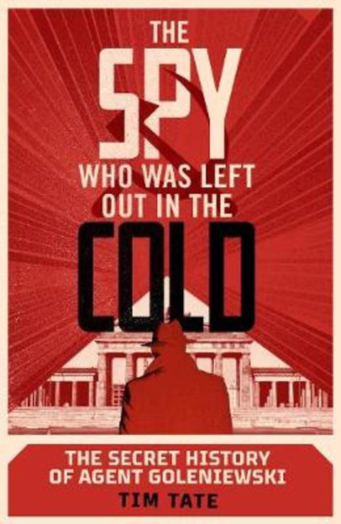 The Spy who was left out in the Cold by Tim Tate - 9781787634022