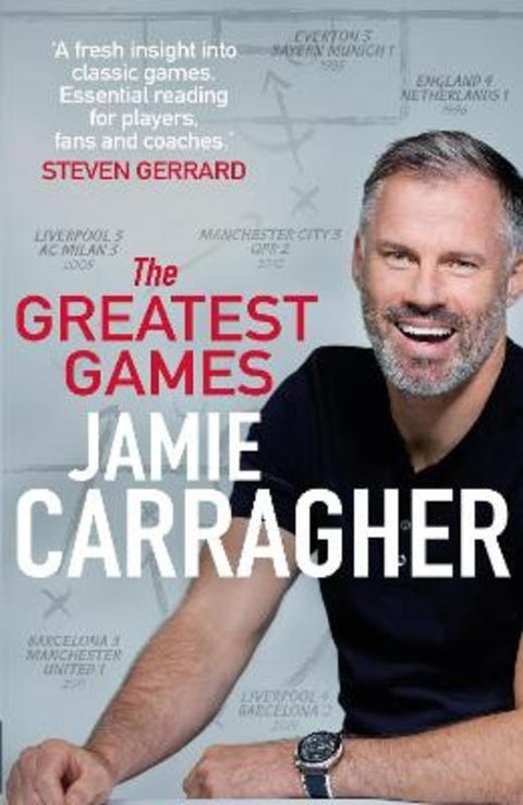 The Greatest Games by Jamie Carragher - 9781787634084
