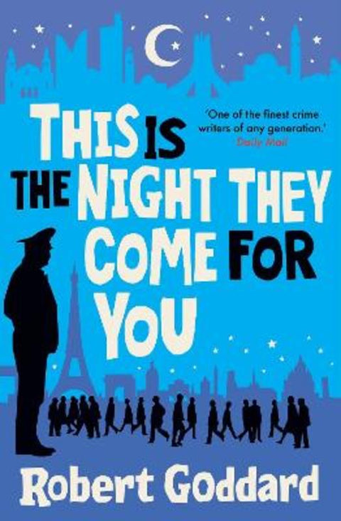 This is the Night They Come For You by Robert Goddard - 9781787635098