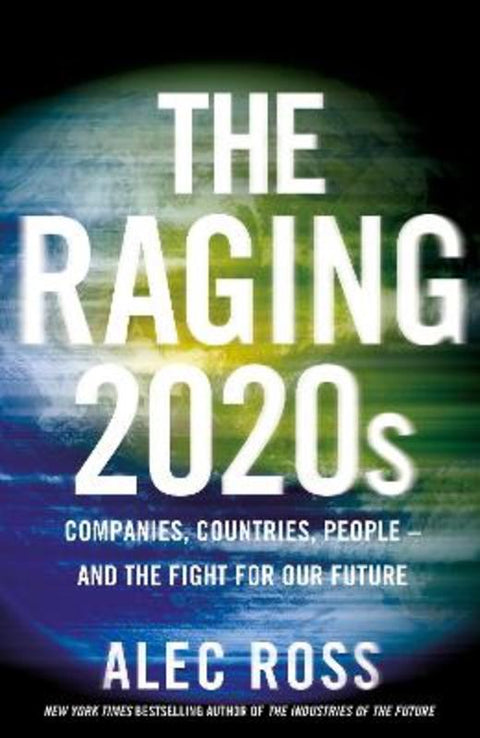 The Raging 2020s by Alec Ross - 9781787635425