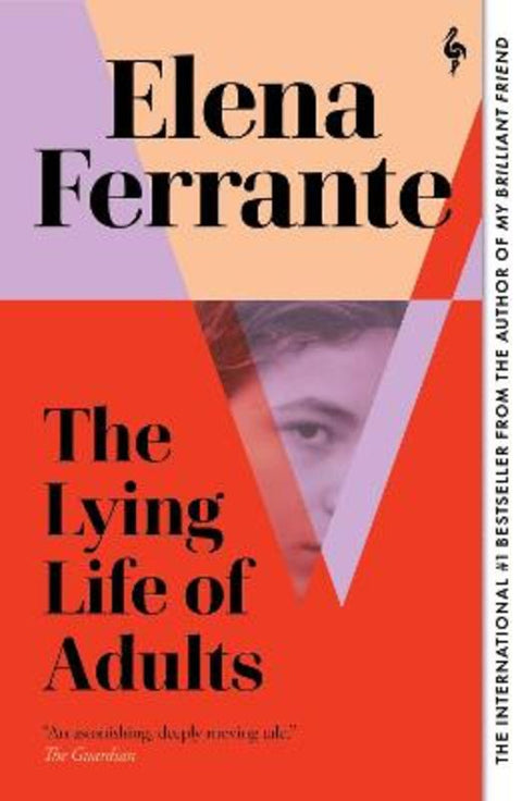 The Lying Life of Adults: A SUNDAY TIMES BESTSELLER by Elena Ferrante - 9781787703124