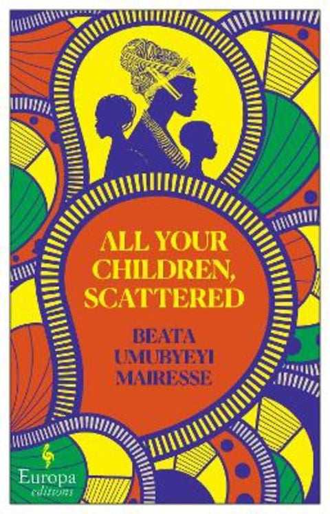 All Your Children, Scattered by Beata Umubyeyi Mairesse - 9781787704053