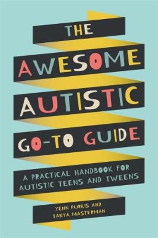 The Awesome Autistic Go-To Guide by Yenn Purkis - 9781787753167