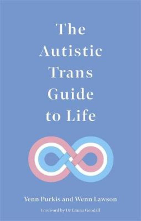 The Autistic Trans Guide to Life by Yenn Purkis - 9781787753914
