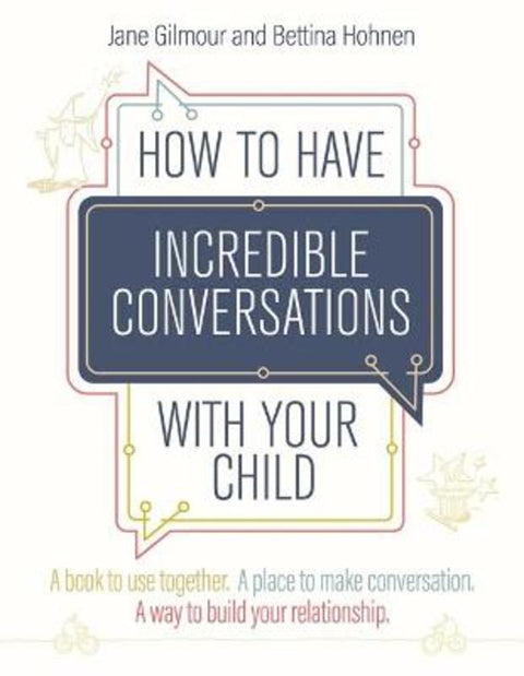 How to Have Incredible Conversations with your Child by Jane Gilmour - 9781787756403