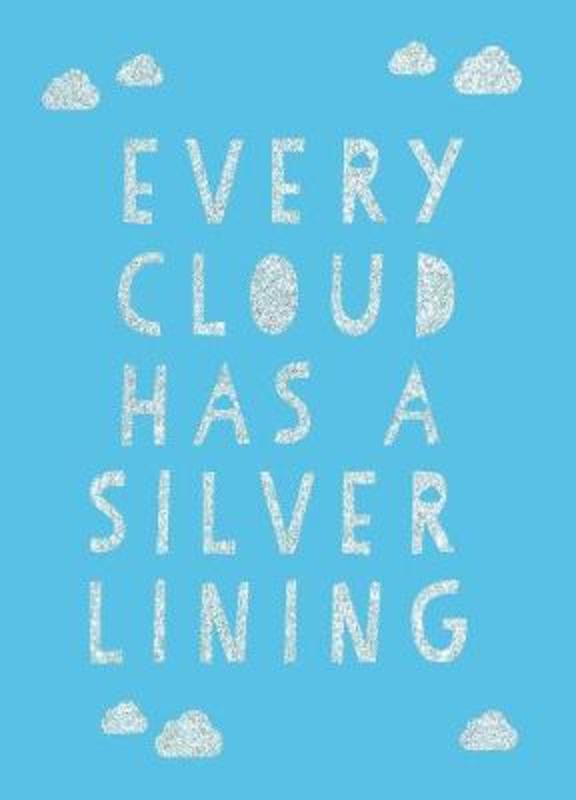 Every Cloud Has a Silver Lining by Summersdale Publishers - 9781787835405