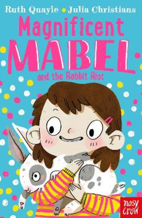 Magnificent Mabel and the Rabbit Riot by Ruth Quayle - 9781788005944