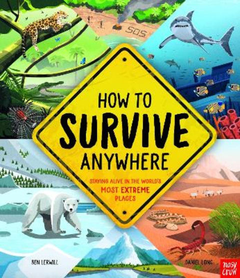 How To Survive Anywhere: Staying Alive in the World's Most Extreme Places by Ben Lerwill - 9781788008129