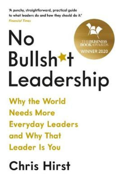 No Bullsh*t Leadership by Chris Hirst - 9781788162531
