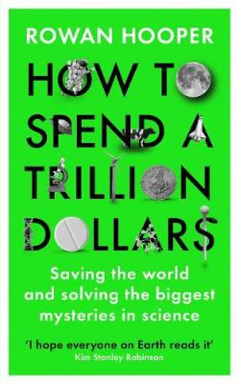 How to Spend a Trillion Dollars by Rowan Hooper - 9781788163453