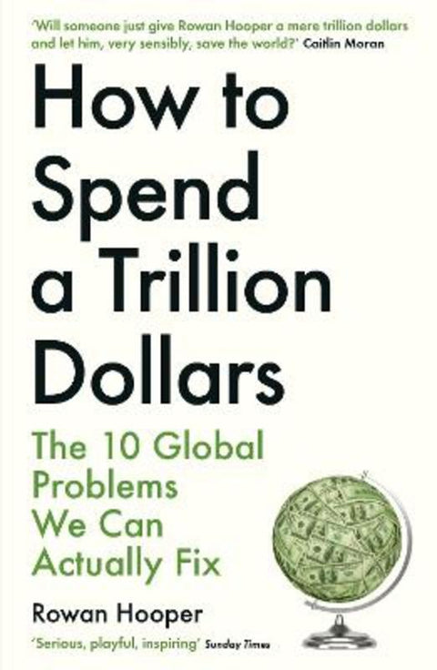 How to Spend a Trillion Dollars by Rowan Hooper - 9781788163460