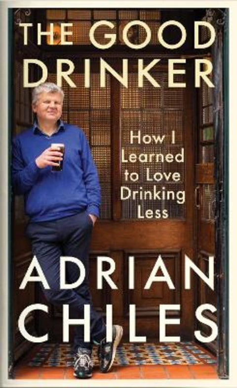 The Good Drinker by Adrian Chiles - 9781788163590