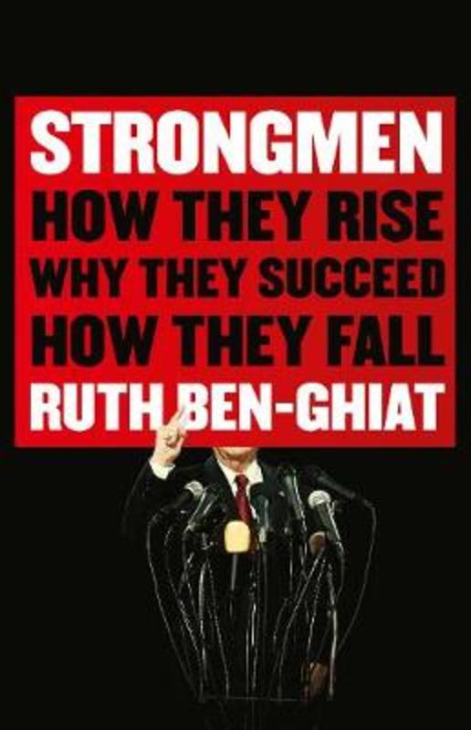 Strongmen by Ruth Ben-Ghiat (Professor of Italian and History) - 9781788164764