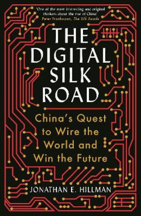The Digital Silk Road by Jonathan E. Hillman - 9781788166867