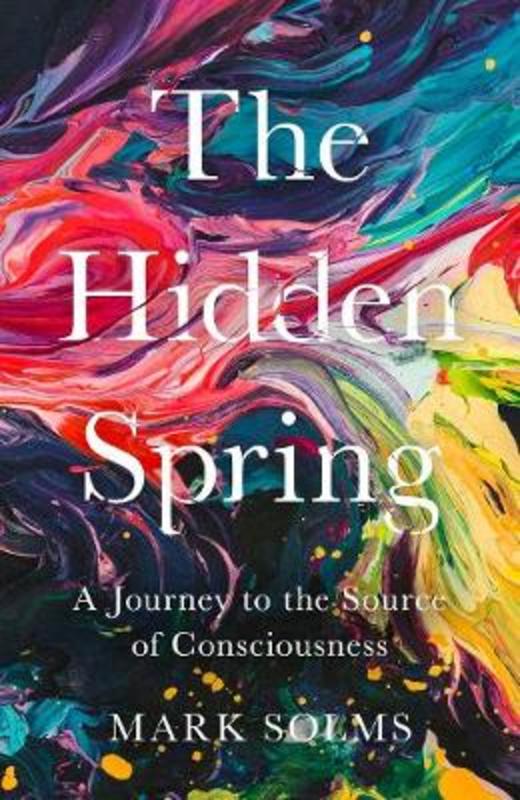 The Hidden Spring by Mark Solms - 9781788167628