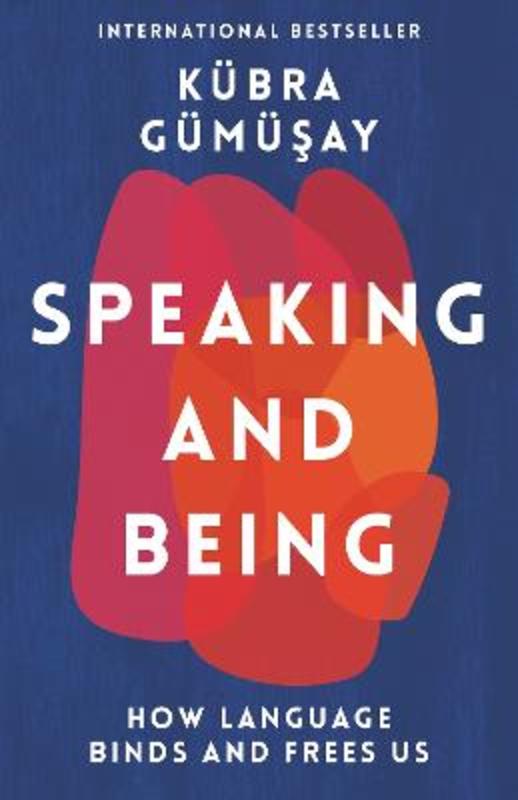 Speaking and Being by Kubra Gumusay - 9781788168496