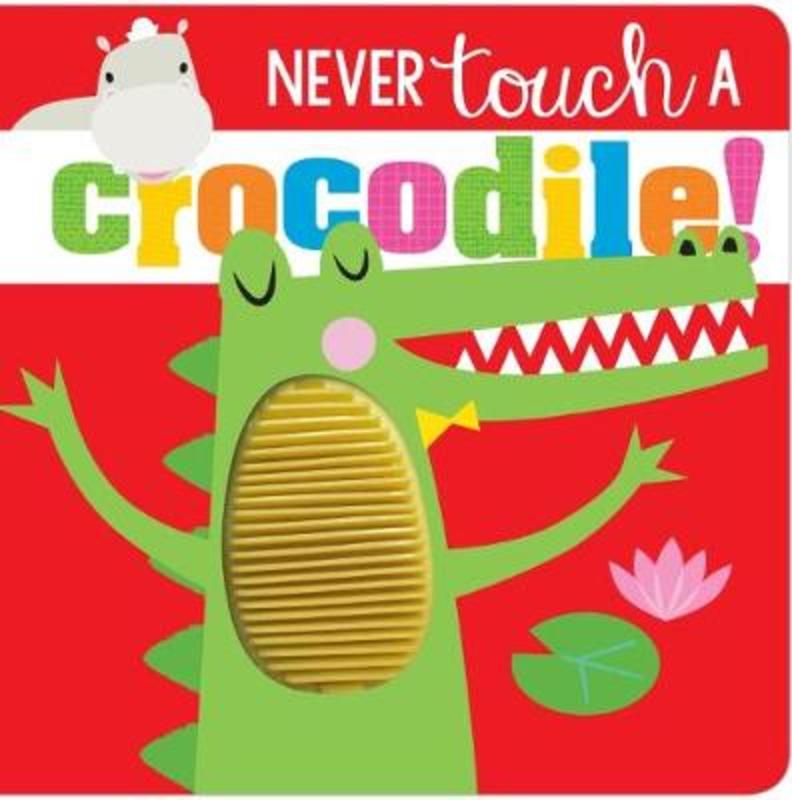 Never Touch a Crocodile! by Greening Rosie - 9781788439862