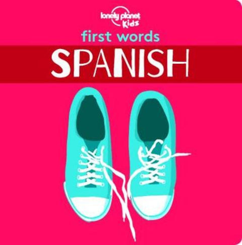Lonely Planet Kids First Words - Spanish by Lonely Planet Kids - 9781788682473