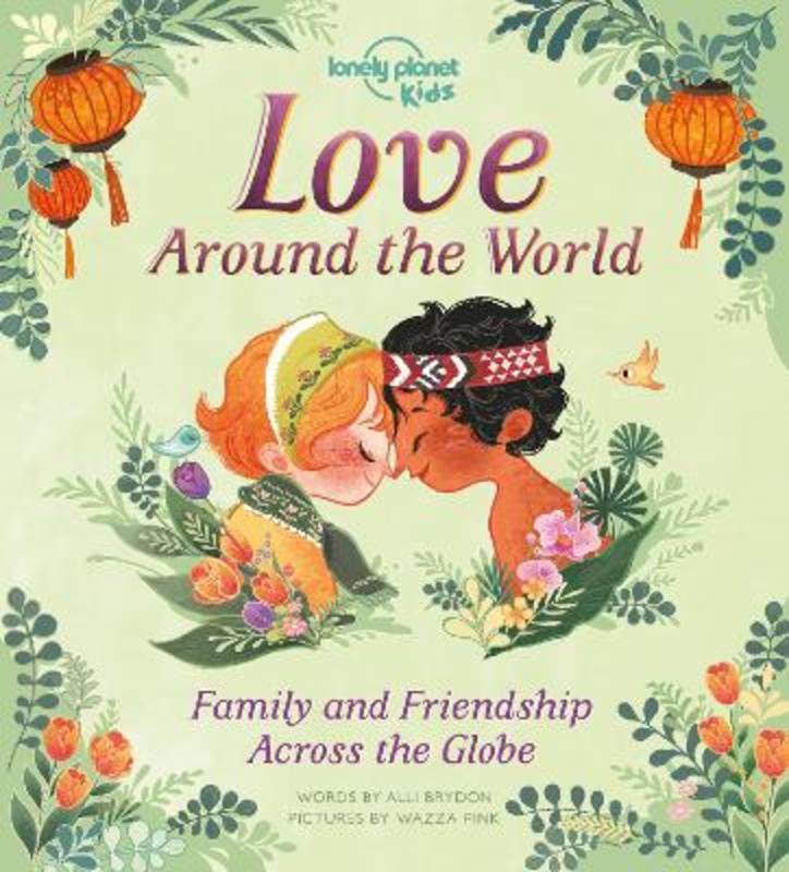 Lonely Planet Kids Love Around The World by Lonely Planet Kids - 9781788684934