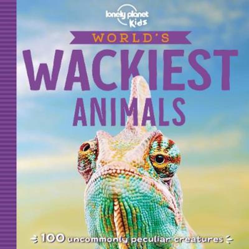 Lonely Planet Kids World's Wackiest Animals by Lonely Planet Kids - 9781788687560