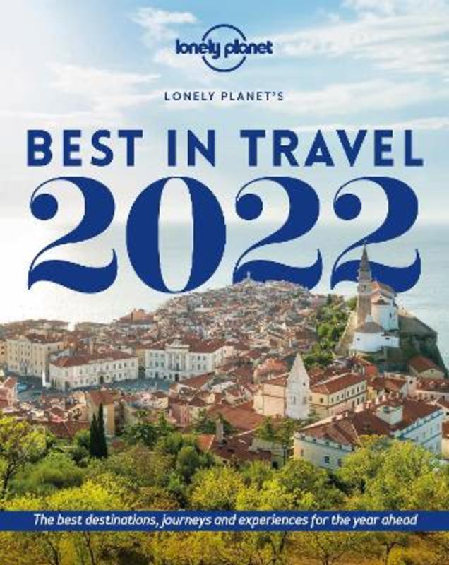 Lonely Planet Lonely Planet's Best in Travel 2022 by Lonely Planet - 9781788689199