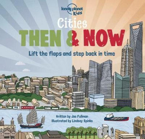 Lonely Planet Kids Cities - Then & Now by Lonely Planet Kids - 9781788689304