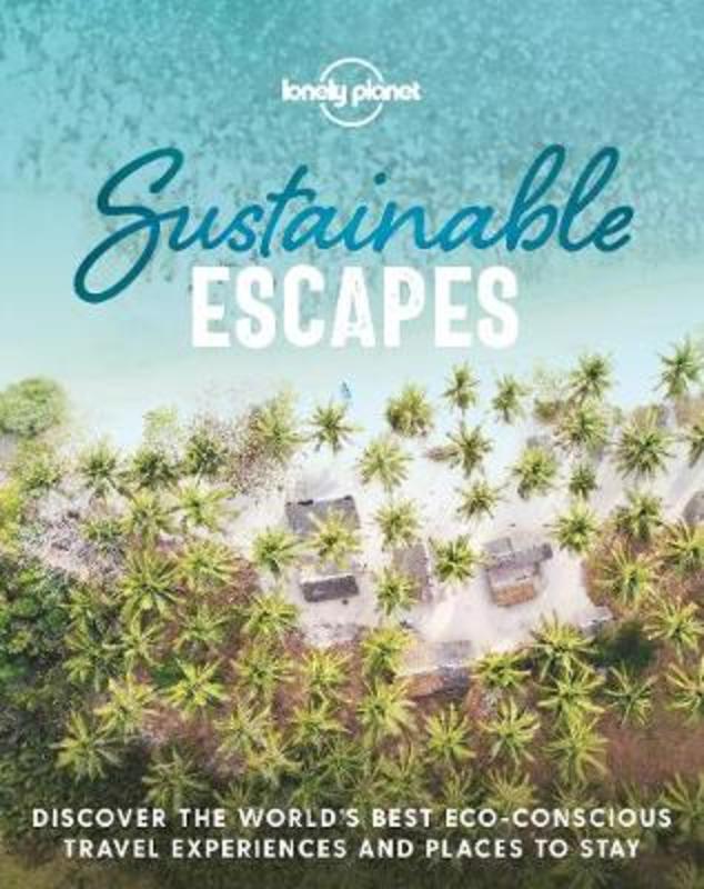 Lonely Planet Sustainable Escapes by Lonely Planet - 9781788689441