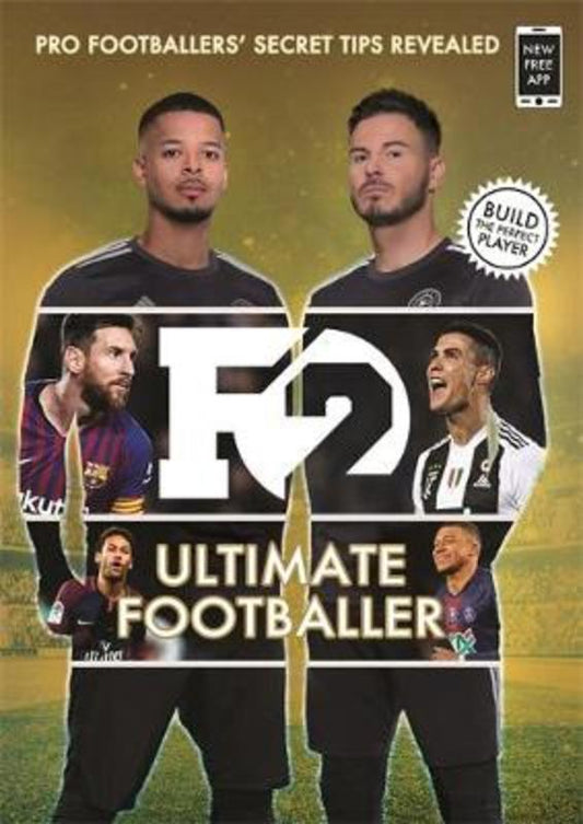 F2: Ultimate Footballer: BECOME THE PERFECT FOOTBALLER WITH THE F2'S NEW BOOK! by The F2 - 9781788702584