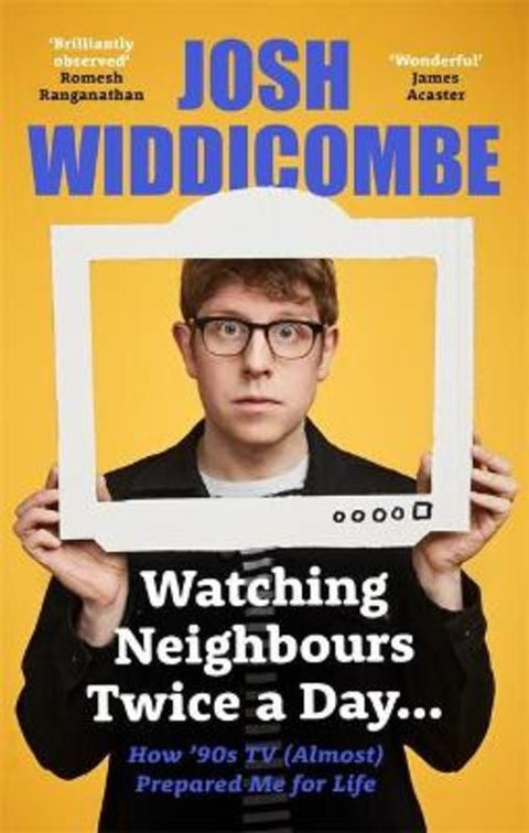 Watching Neighbours Twice a Day... by Josh Widdicombe - 9781788704694