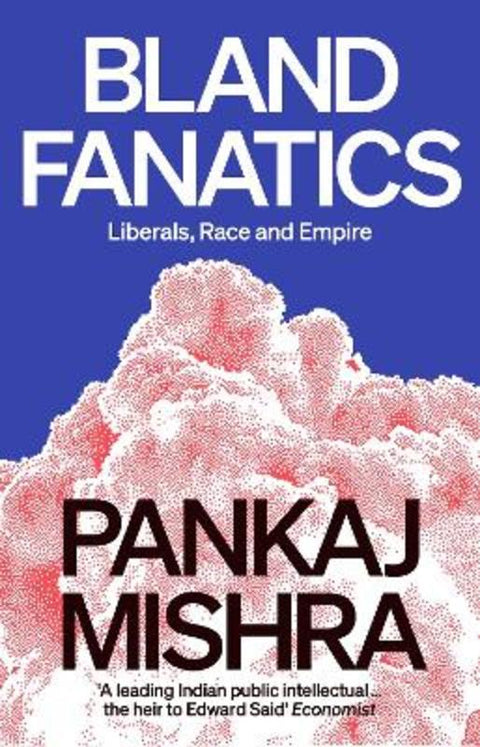 Bland Fanatics by Pankaj Mishra - 9781788737340