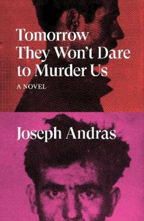 Tomorrow They Won't Dare to Murder Us by Joseph Andras - 9781788738712