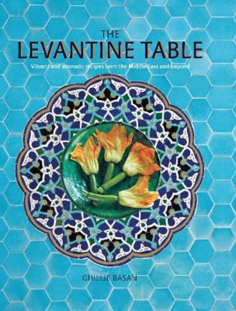 The Levantine Table by Ghillie Basan - 9781788794398