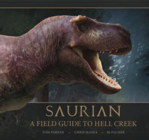 Saurian: A Field Guide to Hell Creek by Tom Parker - 9781789095050
