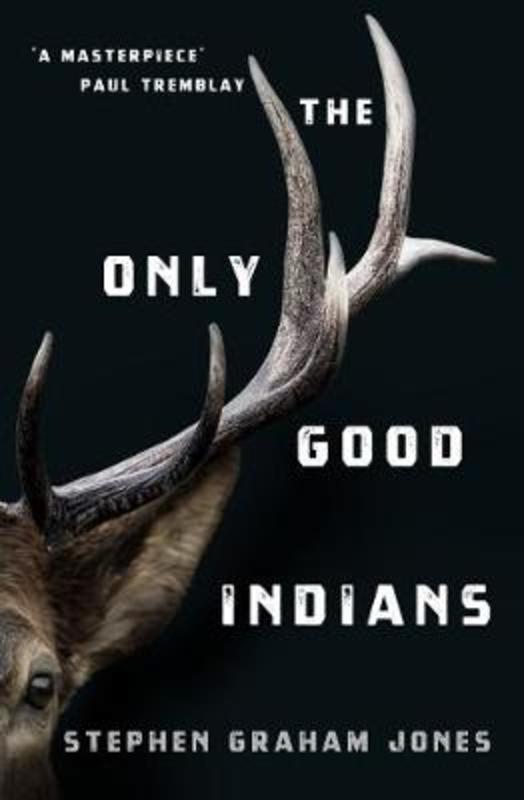 The Only Good Indians by Stephen Graham Jones - 9781789095296
