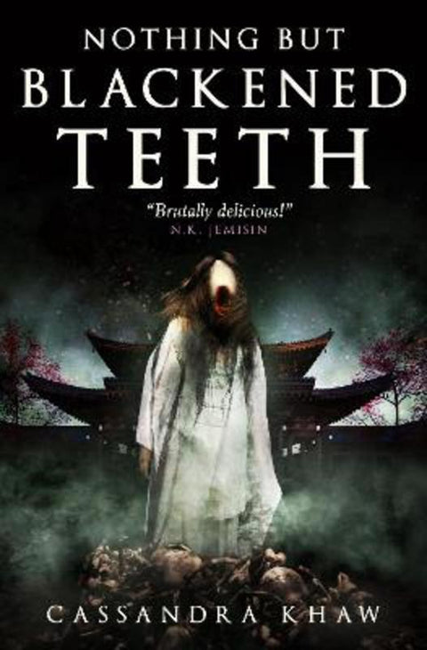 Nothing But Blackened Teeth by Cassandra Khaw - 9781789098570