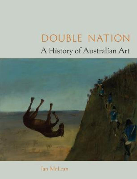 Double Nation by Ian McLean, Hugh Ramsay Chair of Australian Art History - 9781789146974