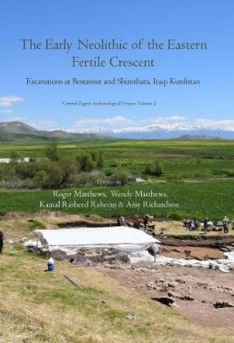 The Early Neolithic of the Eastern Fertile Crescent by Roger Matthews - 9781789255263