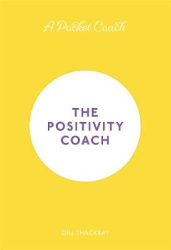 A Pocket Coach: The Positivity Coach by Gill Thackray - 9781789292534