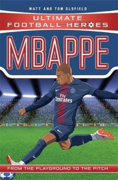 Ultimate Football Heroes: Mbappe (Goal Machines 2) by Matt & Tom Oldfield - 9781789460674