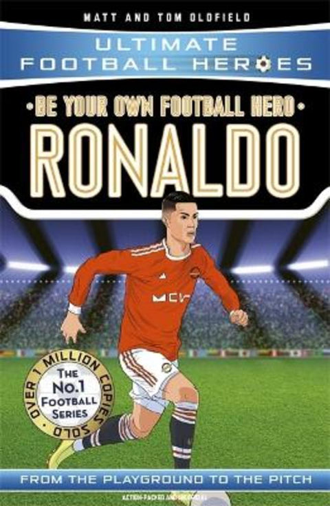 Be Your Own Football Hero: Ronaldo (Ultimate Football Heroes - the No. 1 football series) by Matt & Tom Oldfield - 9781789462364