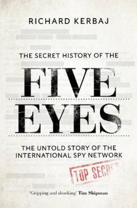 The Secret History of the Five Eyes by Richard Kerbaj - 9781789465556