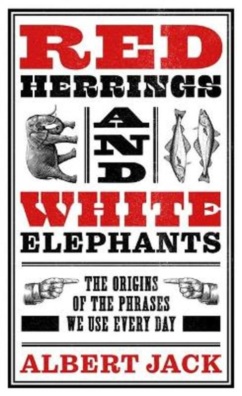 Red Herrings And White Elephants by Albert Jack - 9781789465624