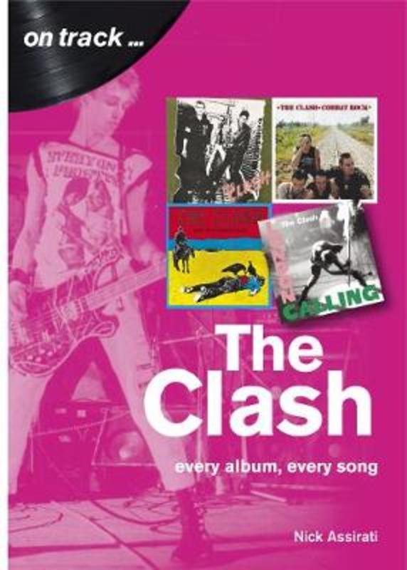 The Clash: Every Album, Every Song (On Track) by Nick Assirati - 9781789520774