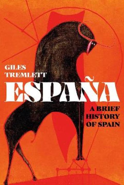 Espana: a Brief History of Spain by Giles Tremlett - 9781789544374