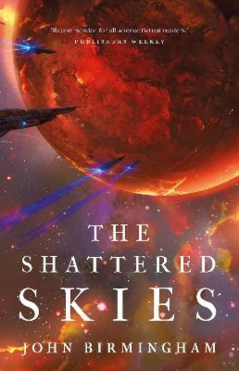 The Shattered Skies by John Birmingham - 9781789545968