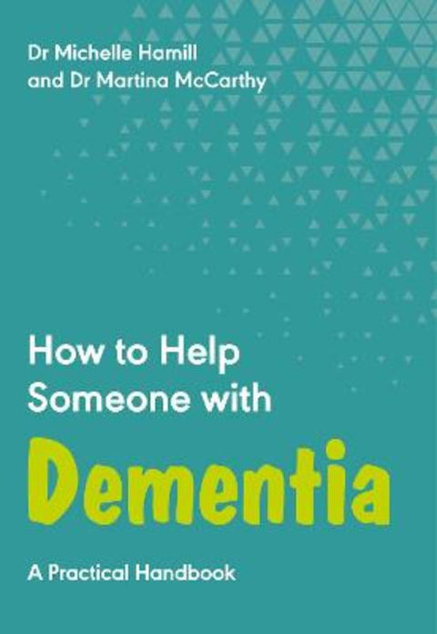 How to Help Someone with Dementia by Dr Michelle Hamill - 9781789563016