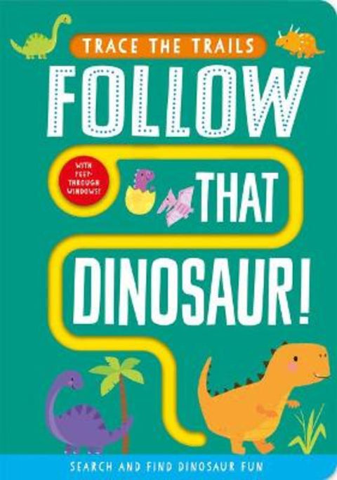 Follow That Dinosaur! by Georgie Taylor - 9781789584455