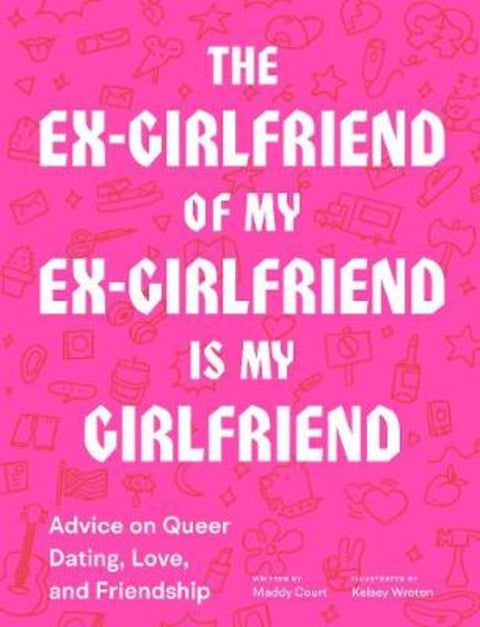 The Ex-Girlfriend of My Ex-Girlfriend Is My Girlfriend by Maddy Court - 9781797201825