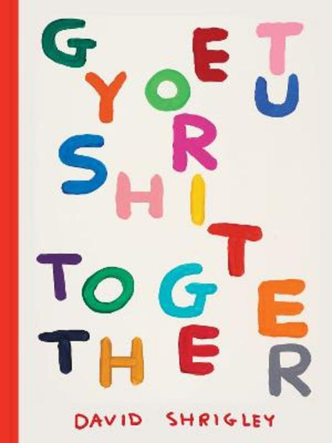 Get Your Shit Together by David Shrigley - 9781797220024
